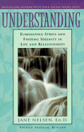 Understanding, Second Edition, Revised: Eliminating Stress and Finding Serenity in Life and Relationships - Nelsen, Jane, Ed.D., M.F.C.C.