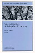 Understanding Self-Regulated Learning: New Directions for Teaching and Learning, Number 63