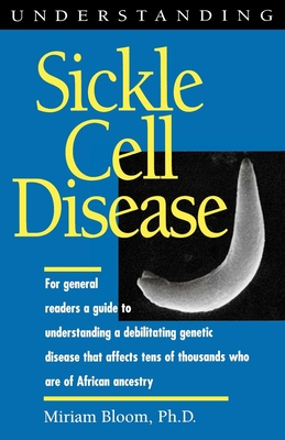 Understanding Sickle Cell Disease - Bloom, Miriam, PhD, and Bloom, Ph D