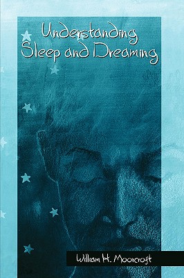 Understanding Sleep and Dreaming - Belcher, P, and Moorcroft, William H