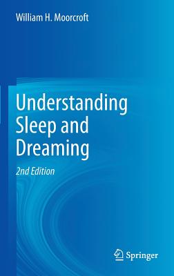 Understanding Sleep and Dreaming - Moorcroft, William H.