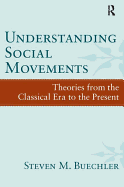 Understanding Social Movements: Theories from the Classical Era to the Present