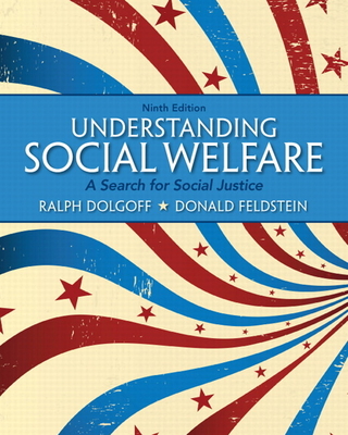Understanding Social Welfare: A Search for Social Justice - Dolgoff, Ralph, and Feldstein, Donald