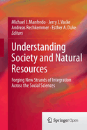 Understanding Society and Natural Resources: Forging New Strands of Integration Across the Social Sciences