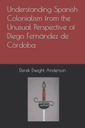 Understanding Spanish Colonialism from the Unusual Perspective of Diego Fernndez de C?rdoba