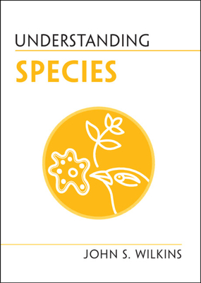 Understanding Species - Wilkins, John S