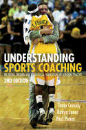 Understanding Sports Coaching: The Social, Cultural and Pedagogical Foundations of Coaching Practice - Cassidy, Tania