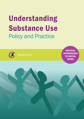 Understanding Substance Use: Policy and Practice - Arnull, Elaine