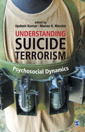 Understanding Suicide Terrorism: Psychosocial Dynamics