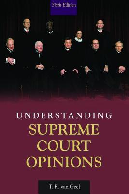 Understanding Supreme Court Opinions - Geel, T.R. van