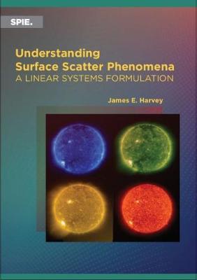 Understanding Surface Scatter Phenomena: A Linear Systems Formulation - Harvey, James E