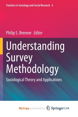 Understanding Survey Methodology: Sociological Theory and Applications - Brenner, Philip S. (Editor)