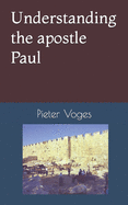 Understanding the apostle Paul