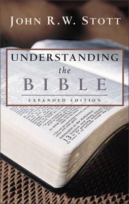 Understanding the Bible - Stott, John R W, Dr.