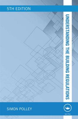 Understanding the Building Regulations - Polley, Simon