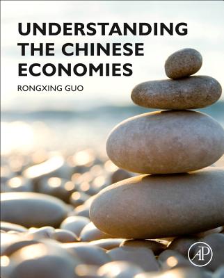 Understanding the Chinese Economies - Guo, Rongxing
