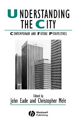 Understanding the City - Eade, John (Editor), and Mele, Christopher (Editor)