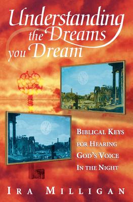Understanding the Dreams You Dream (Revised) - Milligan, Ira L, and Milligan, Judy