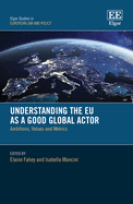 Understanding the Eu as a Good Global Actor: Ambitions, Values and Metrics