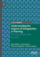 Understanding the Impacts of Deregulation in Planning: Turning Offices Into Homes?