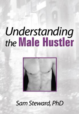 Understanding the Male Hustler - Steward, Sam