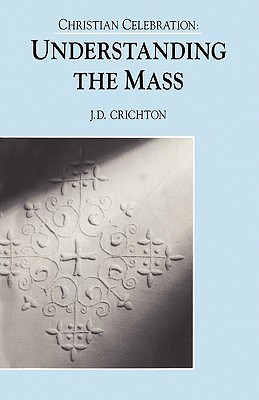 Understanding the Mass. - Crichton, J. D.