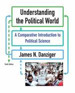 Understanding the Political World: A Comparative Introduction to Political Science - Danziger, James N