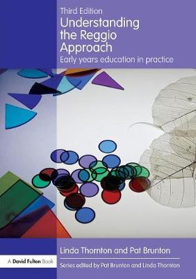 Understanding the Reggio Approach: Early years education in practice - Thornton, Linda, and Brunton, Pat