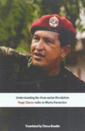 Understanding the Venezuelan Revolution: Hugo Chavez Talks to Marta Harnecker