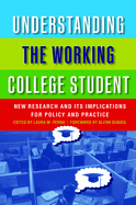 Understanding the Working College Student: New Research and Its Implications for Policy and Practice
