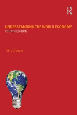 Understanding the World Economy - Cleaver, Tony