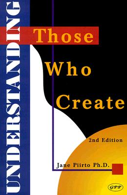 Understanding Those Who Create - Piirto, Jane, PhD