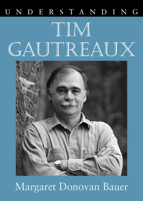 Understanding Tim Gautreaux - Bauer, Margaret D