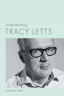 Understanding Tracy Letts - Fahy, Thomas
