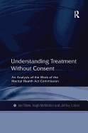 Understanding Treatment Without Consent: An Analysis of the Work of the Mental Health ACT Commission