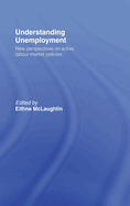 Understanding Unemployment: New Perspectives on Active Labour Market Policies