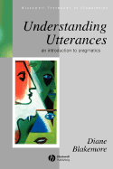 Understanding Utterances: An Introduction to Pragmatics