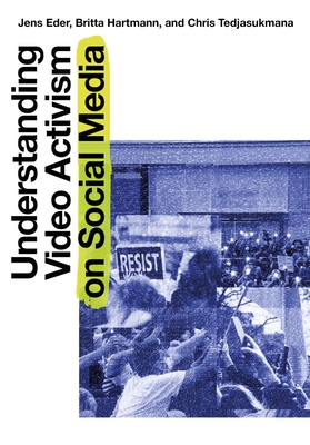 Understanding Video Activism on Social Media - Eder, Jens, and Hartmann, Britta, and Tedjasukmana, Chris