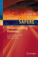 Understanding Violence: The Intertwining of Morality, Religion and Violence: A Philosophical Stance