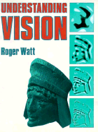 Understanding Vision - Watt, Roger, Mr.