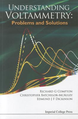 Understanding Voltammetry: Problems and Solutions - Compton, Richard Guy, and Batchelor-McAuley, Christopher, and Dickinson, Edmund J F