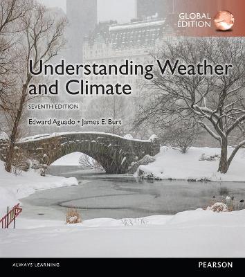 Understanding Weather & Climate, Global Edition - Burt, James, and Aguado, Edward