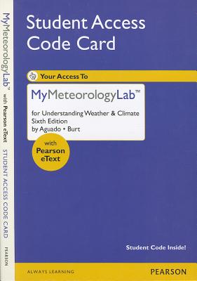 Understanding Weather & Climate Student Access Code Card with Pearson eText - Aguado, Edward, and Burt, James E, PhD