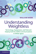 Understanding Weightless: Technology, Equipment, and Network Deployment for M2m Communications in White Space