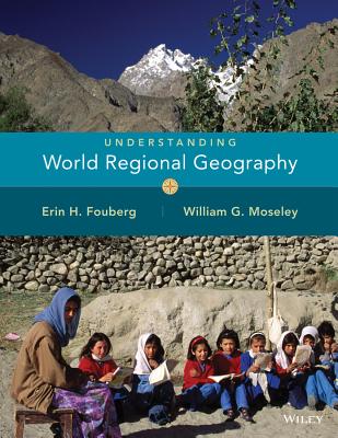 Understanding World Regional Geography - Fouberg, Erin H, and Moseley, William G