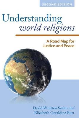 Understanding World Religions: A Road Map for Justice and Peace - Smith, David Whitten, and Burr, Elizabeth Geraldine