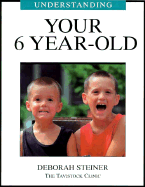 Understanding Your 6 Year-Old - Steiner, Deborah