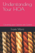 Understanding Your Hoa Second Edition: Converting Your Concerns Into Comfort
