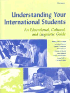 Understanding Your International Students: An Educational, Cultural, and Linguistic Guide