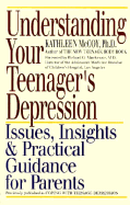 Understanding Your Teenager's Depression: Issues, Insights, and Practical Guidance for Parents - McCoy, Kathleen, and McCoy, Kathy